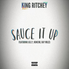 Sauce It Up (feat. Gilly, Huncho & Ray Miles) [2017]