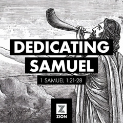 Prophet, Priest, & Judge | Dedicating Samuel, 1 Samuel 1:21-28 | Week 2
