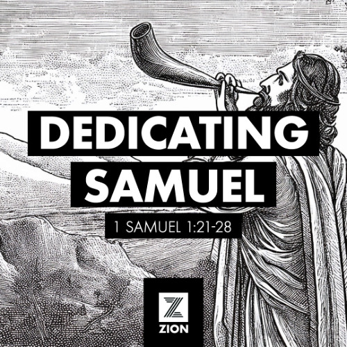 Prophet, Priest, & Judge | Dedicating Samuel, 1 Samuel 1:21-28 | Week 2
