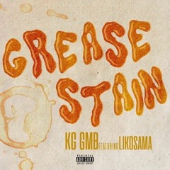 Grease Stain - KG GMB ft LikOsama (Official Audio)
