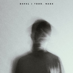 Daval - Todo, Nada