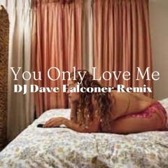 Rita Ora - You Only Love Me (DJ Dave Falconer Remix)