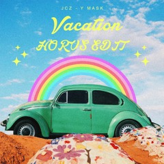 Vacation ( Horus Mashup )