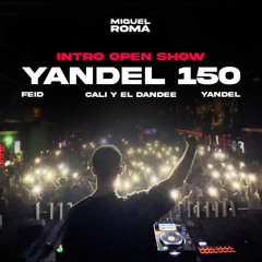 Yo Te Esperare X Yandel 150 (Miguel Romá Intro Open Show)