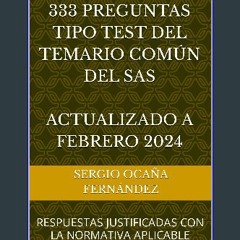 ebook [read pdf] ✨ 333 PREGUNTAS TIPO TEST DEL TEMARIO COMÚN DEL SAS: RESPUESTAS JUSTIFICADAS CON