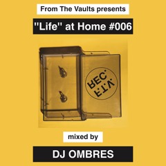 ''Life'' at Home #006 - DJ OMBRES