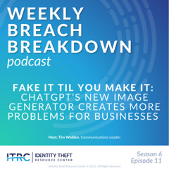 The Weekly Breach Breakdown Podcast by ITRC - Fake It Til You Make It - S6E11