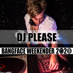 DJ PLEASE .. live .. « Bang Face Weekender 2020 »
