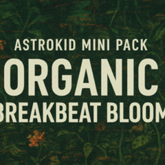 Organic Breakbeat Bloom - Track 18