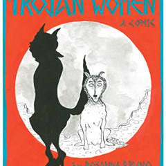 [Read] PDF 🖊️ The Trojan Women: A Comic by  Euripides,Anne Carson,Rosanna Bruno KIND