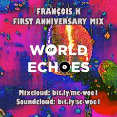 François K - World of Echoes 1st Anniversary