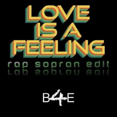 Love is a Feeling - Rap Sopran Edit