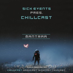 [ChillCast] Sick Events pres. MANTRAA