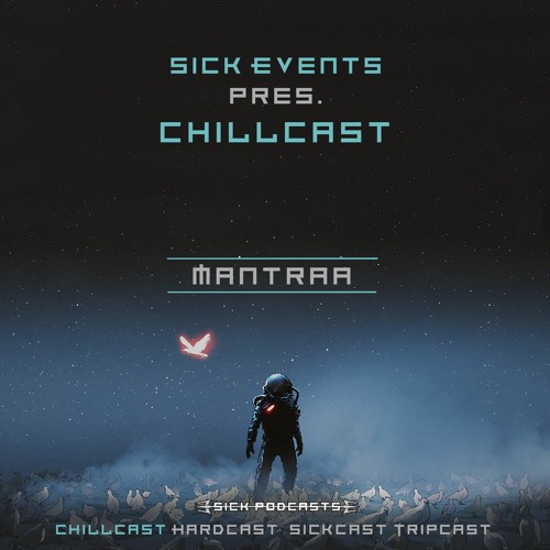 [ChillCast] Sick Events pres. MANTRAA