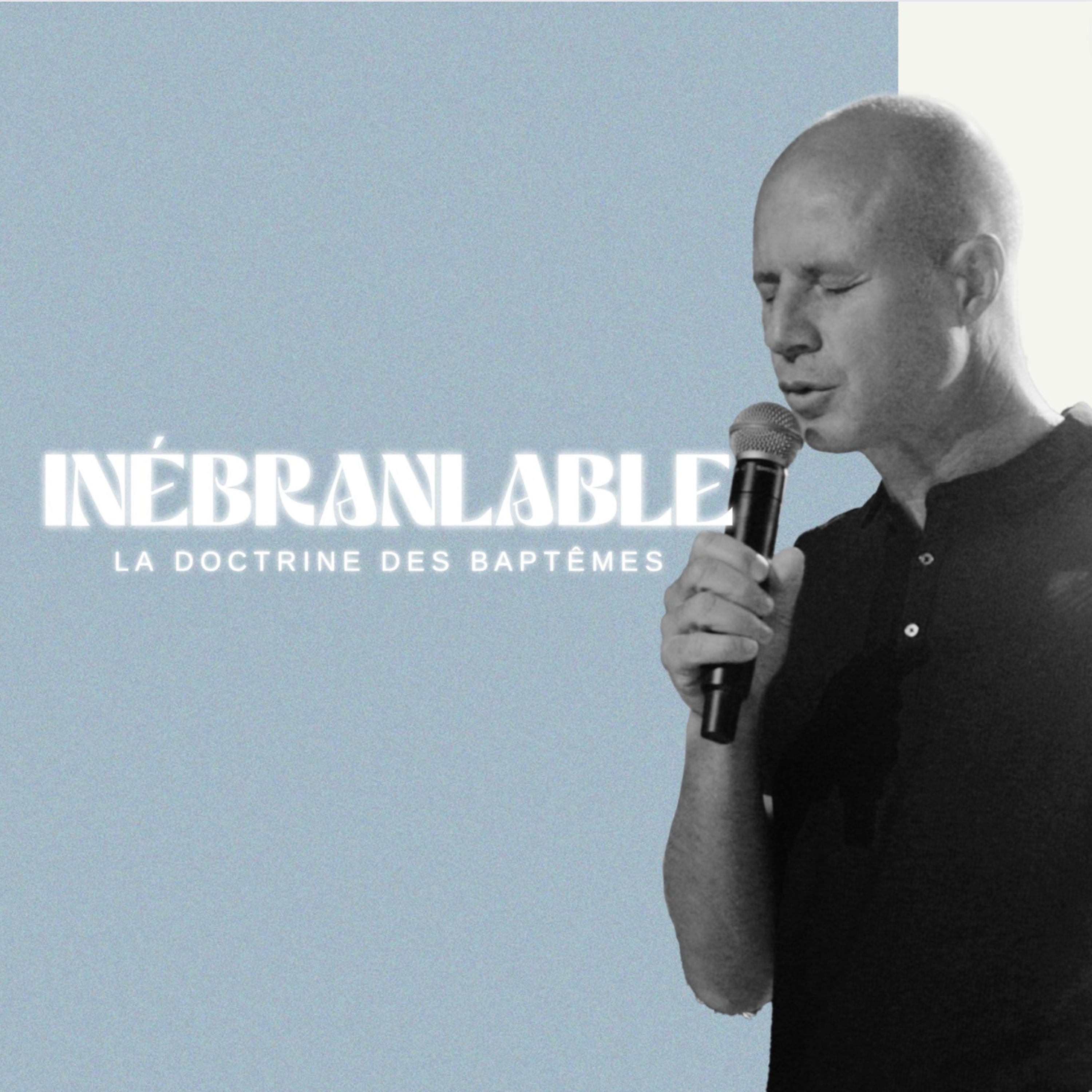 Inébranlable - La doctrine des baptêmes - Jimmy Mussard - (16/09/2023)