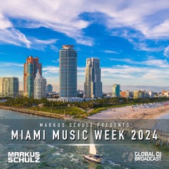 Markus Schulz - Global DJ Broadcast Miami Music Week 2024 Edition