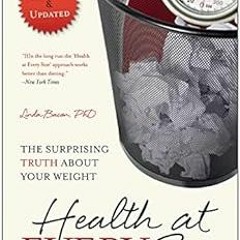 GET EPUB KINDLE PDF EBOOK Health At Every Size: The Surprising Truth About Your Weigh