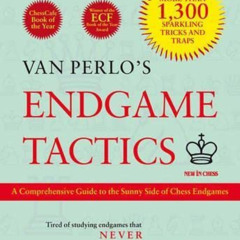 [Get] KINDLE 💌 Van Perlo's Endgame Tactics: A Comprehensive Guide to the Sunny Side