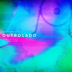 Byusukii, slashrr - Outrolado (Haiik & Roxas' Remix)