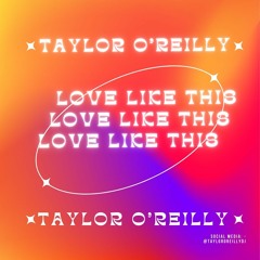 Taylor O'Reilly - Love Like This