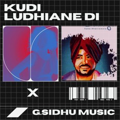 KUDI LUDHIANE DI - G.SIDHU MUSIC x KAKA BHANIAWALA