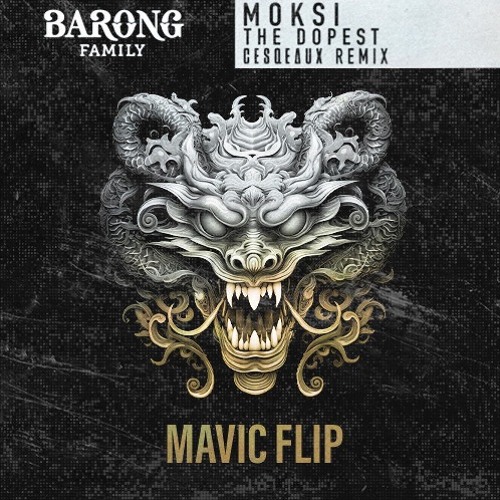 Moksi x Cesqeaux - The Dopest (MAVIC Flip)