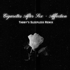Cigarettes After Sex - Affection (Tabby's Sleepless Remix) [Free Download]