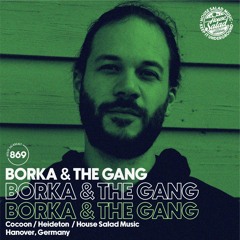 House Saladcast 869 | Borka & The Gang