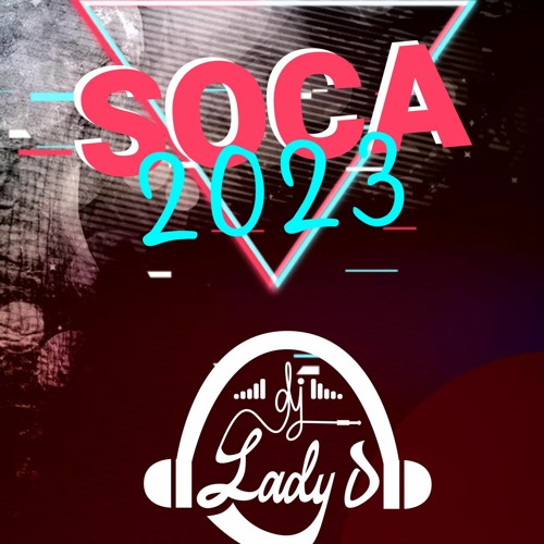 Stream Soca 2023 Mix by DJ LadyD Listen online for free on SoundCloud