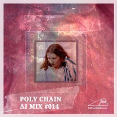 AI Series Mix #014 - POLY CHAIN