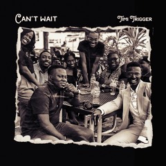 Can't Wait - Timi Trigger