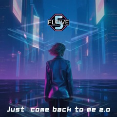 FLfive - Just come back to me 2.0 - ®Believe/©Eternal Music Empire Group Inc