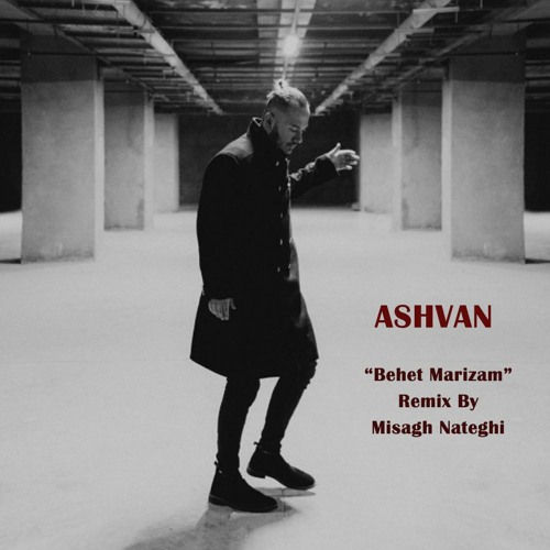 Ashvan - Behet Marizam (Remix By Misagh Nateghi)