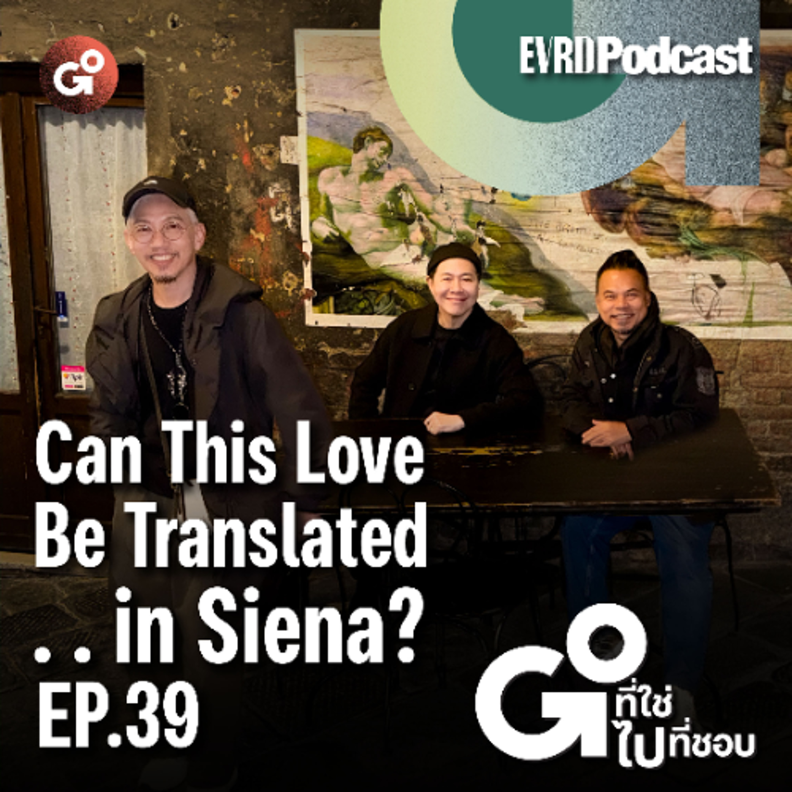 Can This Love Be Translated . . in Siena? I Go! ที่ใช่ ไป! ที่ชอบ EP.39 episode artwork
