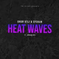 Onur Atli & Efekan - Heat Waves (ft. Jordan Rys)