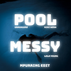 LOLA YOUNG x GRAVAGERZ - POOL x MESSY (mpurring edit)