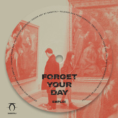 EMPLOI  - Forget Your Day