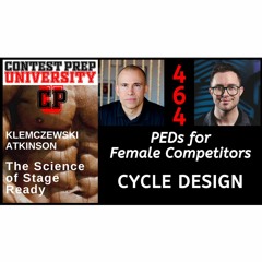 PEDs FOR FEMALE COMPETITORS: CYCLE DESIGN - CONTEST PREP UNIVERSITY #464