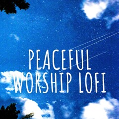 Peaceful Worship Lofi