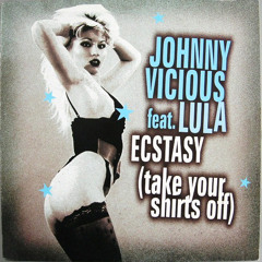 Johnny Vicious Feat Lula - Ecstasy (Take Your Shirts Off)Remix Nico