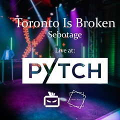 Toronto Is Broken & Sebotage - Live at PYTCH (2021)