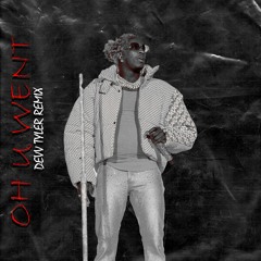 Young Thug Ft. Drake - Oh U Went (Devv Tyler Remix) (Tech House) (Extended)