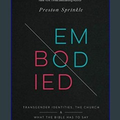 (DOWNLOAD PDF)$$ 📚 Embodied: Transgender Identities, the Church, and What the Bible Has to Say