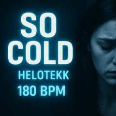 SO COLD – HeloTekk [180 BPM | Tekk]