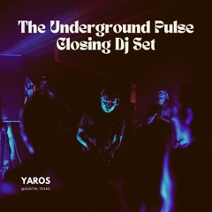 The Underground Pulse Closing Dj Set - Yaros @Austin, Texas