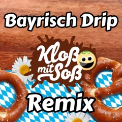 Sääftig - Bayrisch Drip (Kloß mit Soß Remix)