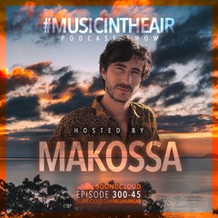 #MUSICINTHEAIR [300-45] w/ MAKOSSA