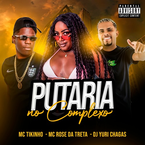 MC TIKINHO & MC ROSE DA TRETA - PUTARIA NO COMPLEXO - DJ YURI CHAGAS