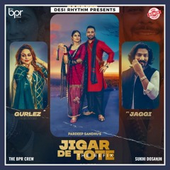 Jigar De Tote (remix) - Sukhi Dosanjh - Pardeep Sandhu & Gurlez Akhtar