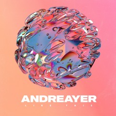 Andreayer - Like This